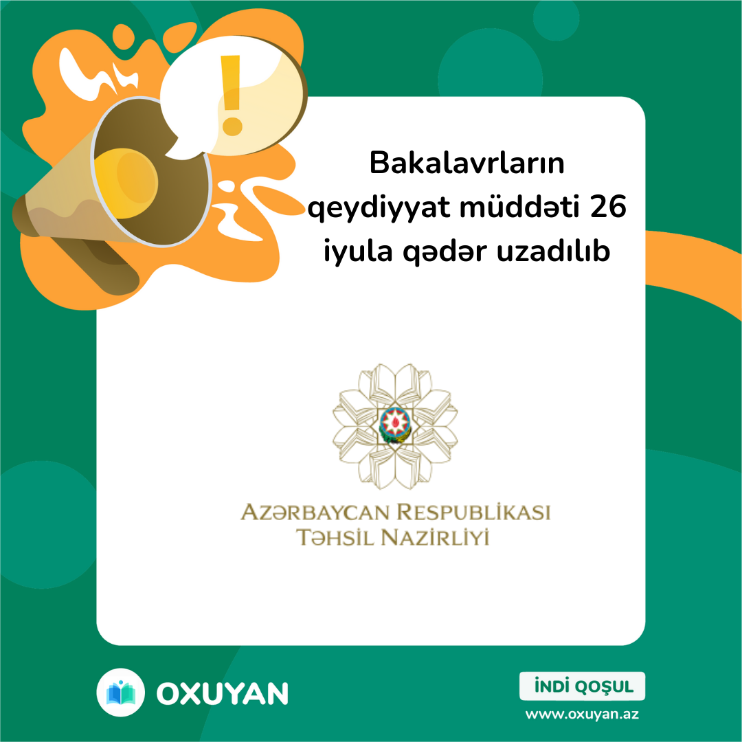 Bakalavrların qeydiyyat müddəti 26 iyula qədər uzadılıb