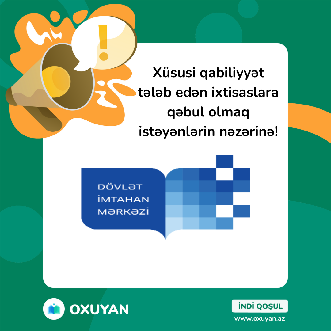 Xüsusi qabiliyyət tələb edən ixtisaslara qəbul olmaq istəyənlərin nəzərinə!